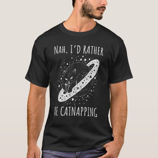 Nah I rather be catnapping dreaming cosmic cat spa T-shirt (Voorkant)