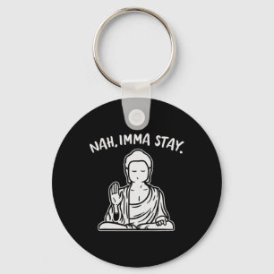 Nah Ik blijf Buddha Grappige Yoga Meditatie Zen Na Sleutelhanger