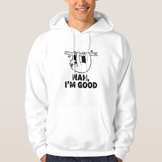 Nah, I'm Good Hoodie (Voorkant)