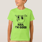 Nah, I'm Good T-shirt (Voorkant)