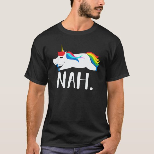 Nah Rainbow Unicorn Nope Not Today T-shirt (Voorkant)