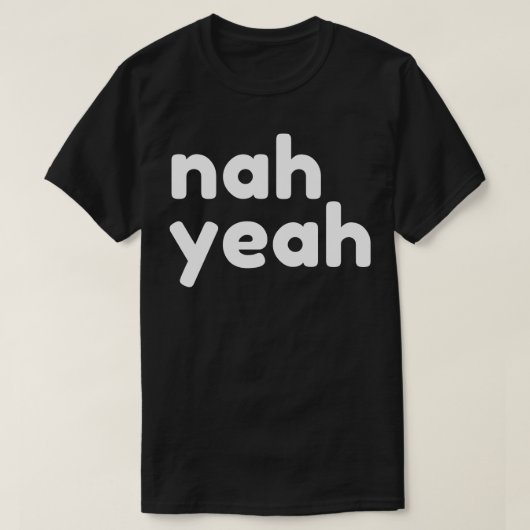 Nah Yeah Funny Sarcastic NSFW Rude Ongepast S T-shirt (Design voorkant)
