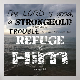 Nahum 1:7 Bolwerk In Problemen Toevlucht in Hem Poster