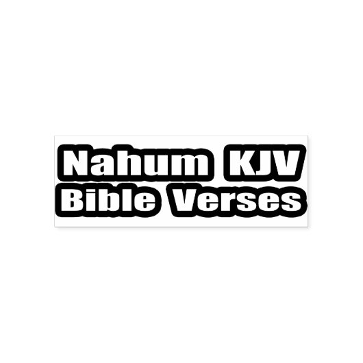 "Nahum KJV Bijbelverzen" Tekst Zelfinktende Stempel (Design)