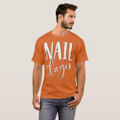 Nail slayer grappige nageltechnische kunstgeschenk t-shirt (Voorkant volledig)