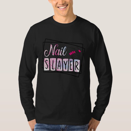 Nail Slayer Nail Artist Nail Technnicus 1 T-shirt (Voorkant)