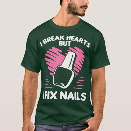 Nail Tech Break Hearts Fix Nails Cosmetologist T-shirt (Voorkant)