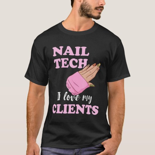 Nail Tech I Love My Clients Nail Artist Manicure E T-shirt (Voorkant)