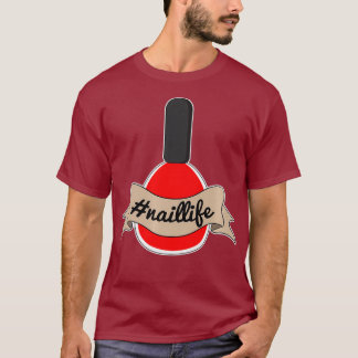 Nail Tech Naillife Manicurist artiest T-shirt