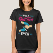Nail Technician Best Nail Tech Ever Nail Tech T-shirt (Voorkant)