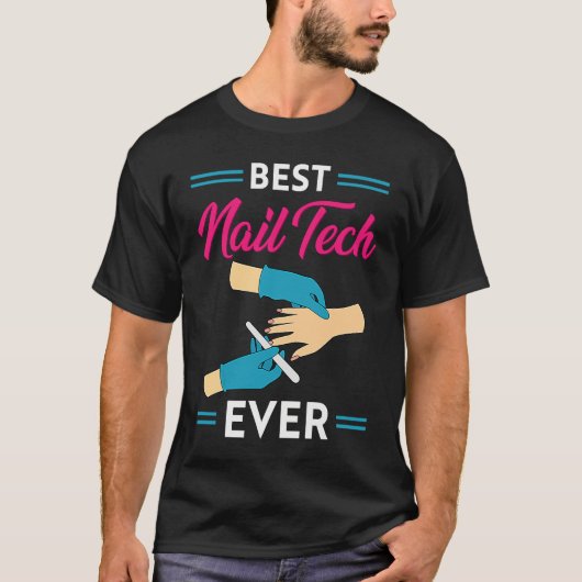Nail Technician Best Nail Tech Ever Nail Tech T-shirt (Voorkant)