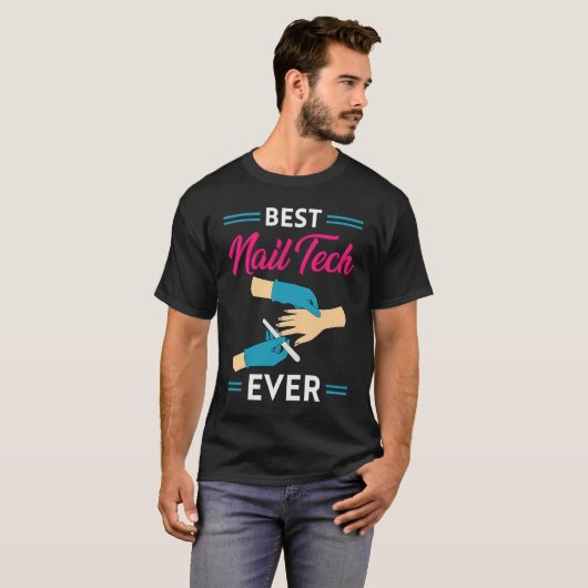 Nail Technician Best Nail Tech Ever Nail Tech T-shirt (Voorkant volledig)