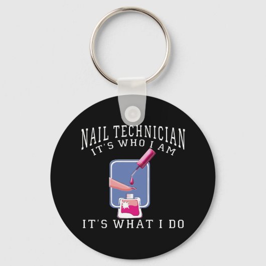 Nail Technician - It's Who I Am Sleutelhanger (Voorkant)