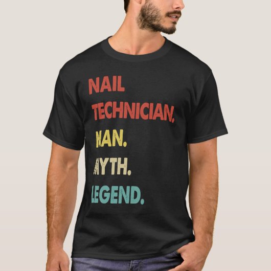Nail Technician Man Myth Legend 1 T-shirt (Voorkant)