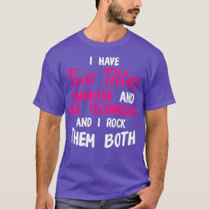 Nail Technicus Dochter Nail Tech Artist T-shirt