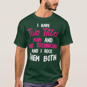 Nail Technicus Moms Nail Tech Artist Manicurist T-shirt