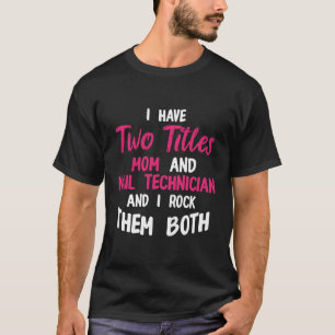 Nail Technicus Moms Nail Tech Artist Manicurist T-shirt
