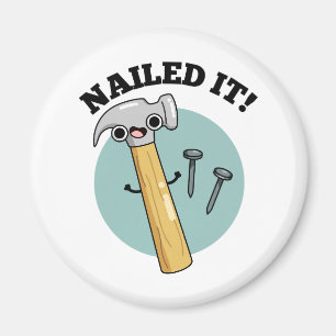 Nailed it Funny Hammer Nail Pun Magneet