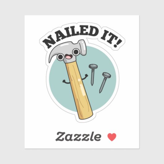 Nailed it Funny Hammer Nail Pun Sticker (Vel)