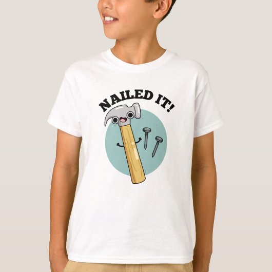 Nailed it Funny Hammer Nail Pun T-shirt (Voorkant)
