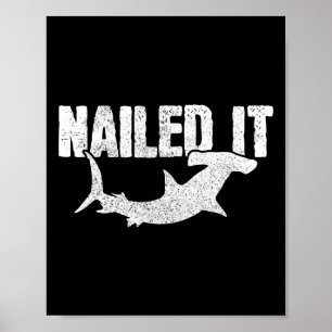Nailing It Hammerhead Shark Funny Vist Fisherman Poster