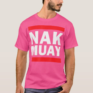 Nak Muay Thai Kickboksen Knack Muay Thai Kickbokse T-shirt