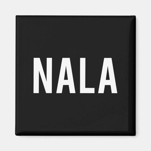 Nala - Cool New Funny Name Fan Gift Tee  Magneet (Voorkant)
