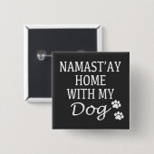Namastay Home met mijn hond Vierkante Button 5,1 Cm (Voorkant /achterkant)