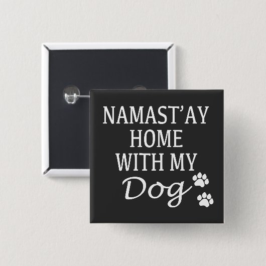 Namastay Home met mijn hond Vierkante Button 5,1 Cm (Voorkant /achterkant)