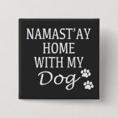 Namastay Home met mijn hond Vierkante Button 5,1 Cm (Voorkant)