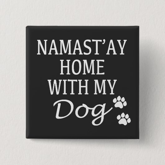 Namastay Home met mijn hond Vierkante Button 5,1 Cm (Voorkant)