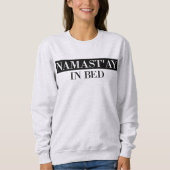 Namast'ay in Bed Funny Crewneck Sweatshirt (Voorkant)