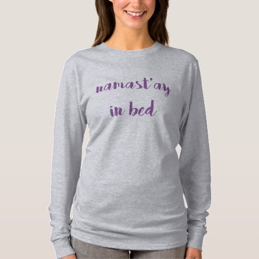 Namast'ay in Bed T-shirt (Voorkant)
