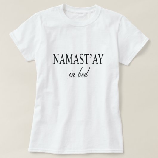 NAMASTAY IN BED T-SHIRT (Design voorkant)