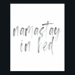 Namastay in de Waterverf Bed Poster<br><div class="desc">Namastay in de Waterverf Bed</div>