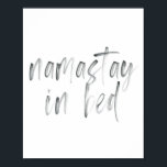 Namastay in de Waterverf Bed Poster<br><div class="desc">Namastay in de Waterverf Bed</div>