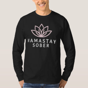 Namastay Sober Funny Sobriety Clean Time Recovery T-shirt