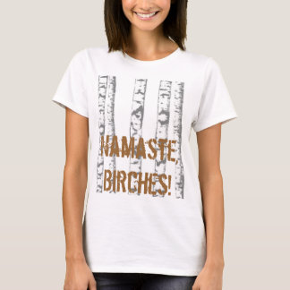 Namaste, Birches. T-shirt