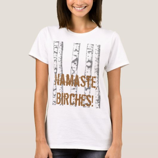 Namaste, Birches. T-shirt (Voorkant)