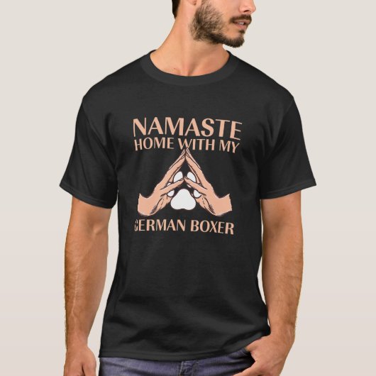 Namaste Home met Mijn Duitse Boxer Dog Deutscher B T-shirt (Voorkant)