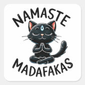"Namaste Madafakas" Grappige Kattenliefhebbers Vierkante Sticker (Voorkant)