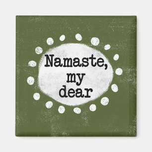 Namaste My Dear - Groene koelkastmagneet Magneet