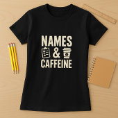 Namen & Cafeïne Teacher Shirt; Grappig Klaslokaal T-shirt