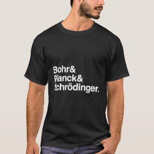 Namen van bekende wetenschappers Bohr Planck Schrã T-shirt