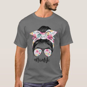 Nan Life Messy Hair Bun Floral Women Mother's Day T-shirt