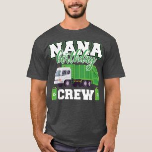Nana Grandma Birthday Crew Garbage Truck Family Ma T-shirt