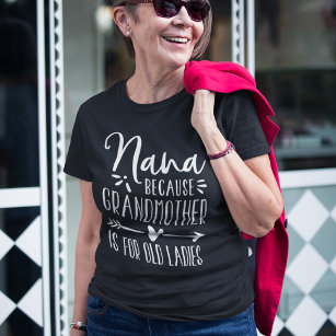Nana   Grootmoeder is oud voor dames T-shirt