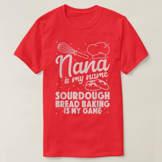 Nana is mijn naam Sourdegh Bread Baking is mijn sp T-shirt (Design voorkant)