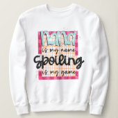 Nana is mijn naam Spoiling is mijn speltypografie Trui (Design voorkant)