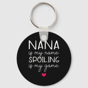 Nana is mijn naam Verwennen is mijn spel Grappig  Sleutelhanger